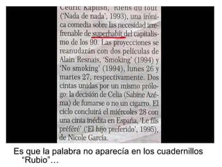 Es que la palabra no aparecía en los cuadernillos “Rubio”… 