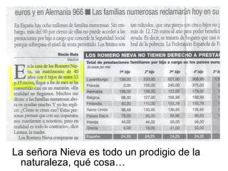 La señora Nieva es todo un prodigio de la naturaleza, qué cosa… 