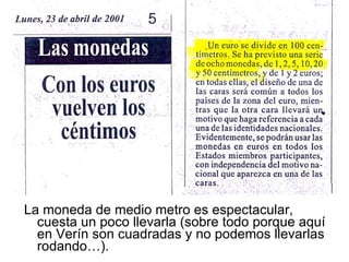 La moneda de medio metro es espectacular, cuesta un poco llevarla (sobre todo porque aquí en Verín son cuadradas y no podemos llevarlas rodando…). 