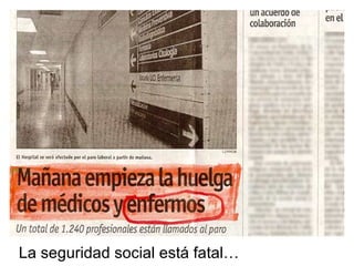 La seguridad social está fatal… 