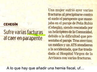 A lo que hay que añadir una hernia fiscal, uf… 