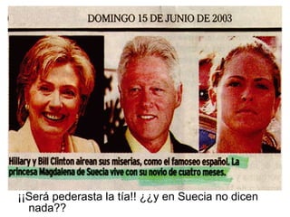 ¡¡Será pederasta la tía!! ¿¿y en Suecia no dicen nada?? 