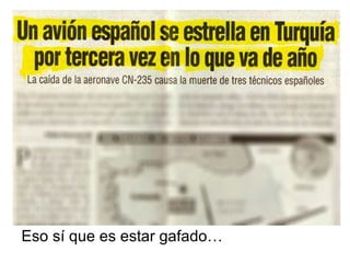 Eso sí que es estar gafado… 