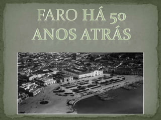 Faro há 50 anos atrás  