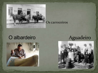Os carroceirosO albardeiro                             Aguadeiro
