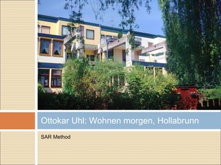 SAR Method
Ottokar Uhl: Wohnen morgen, Hollabrunn
 