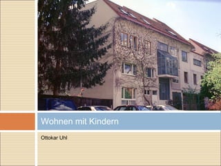 Ottokar Uhl
Wohnen mit Kindern
 