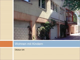 Ottokar Uhl
Wohnen mit Kindern
 