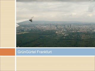 GrünGürtel Frankfurt
 