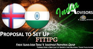 FAROE ISLAND-INDIA TRADE & INVESTMENT PROMOTION GROUP
 