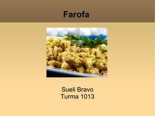 Farofa  Sueli Bravo Turma 1013 
