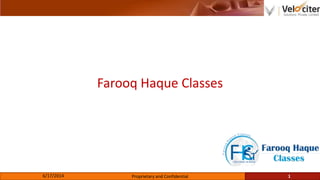 Farooq Haque Classes
6/17/2014 Proprietary and Confidential 1
 