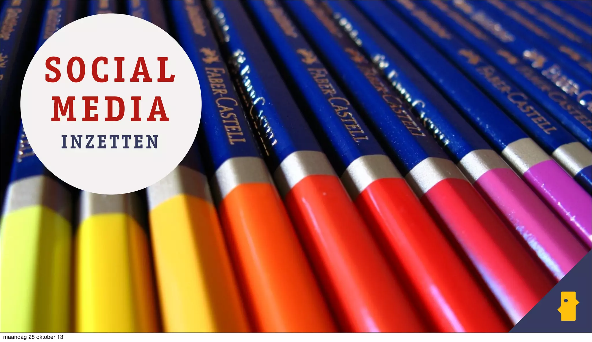 SOCIAL
M E D IA
I NZETTE N

maandag 28 oktober 13

 