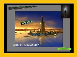 Faro de Alejandría www. laboutiquedelpowerpoint. com FAROS DEL MUNDO 