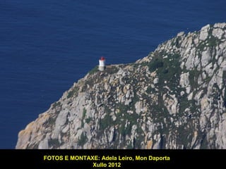 FOTOS E MONTAXE: Adela Leiro, Mon Daporta
Xullo 2012
 