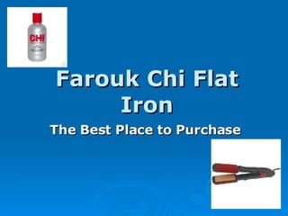 Farouk Chi Flat Iron The Best Place to Purchase 