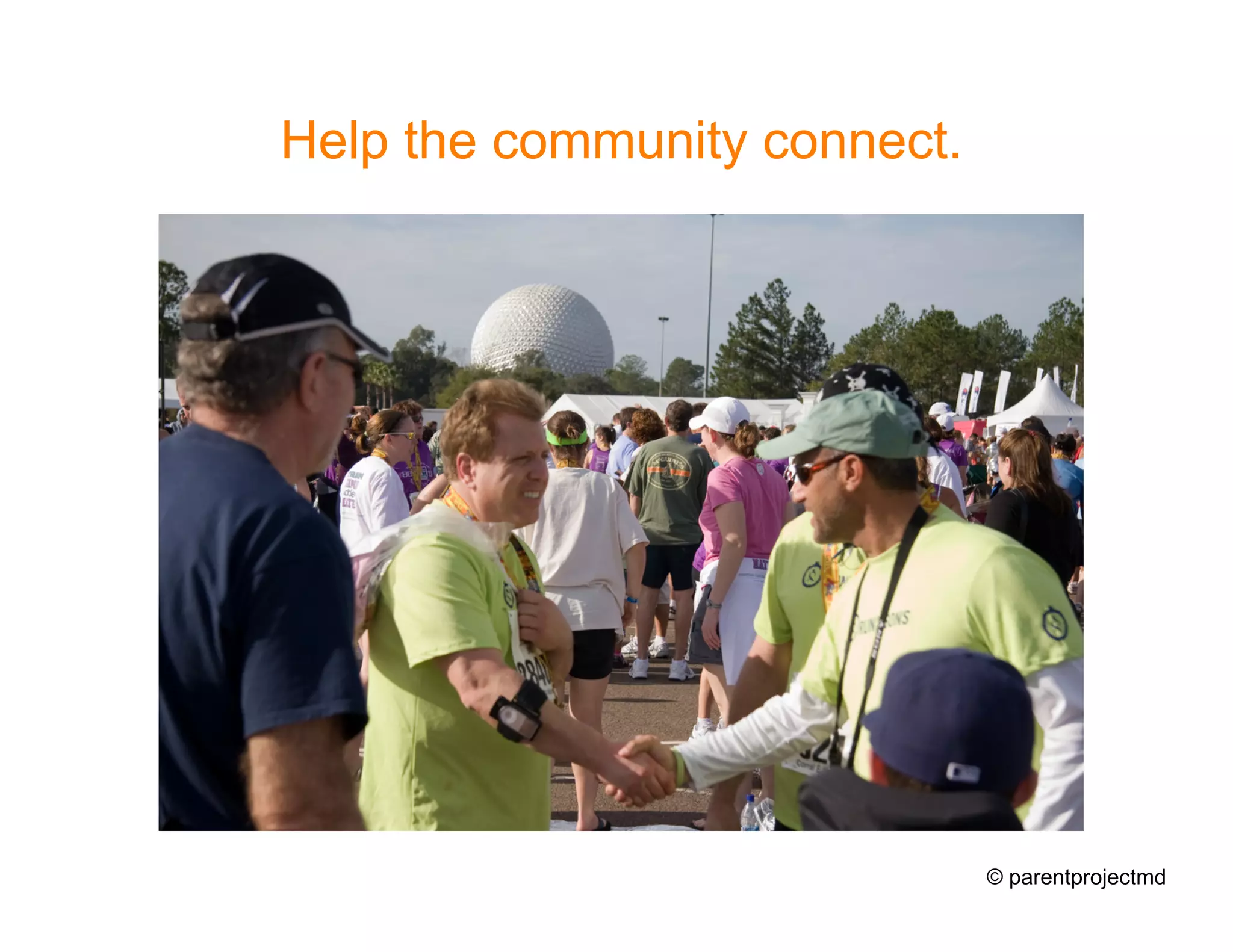 Help the community connect.




                              © parentprojectmd
 