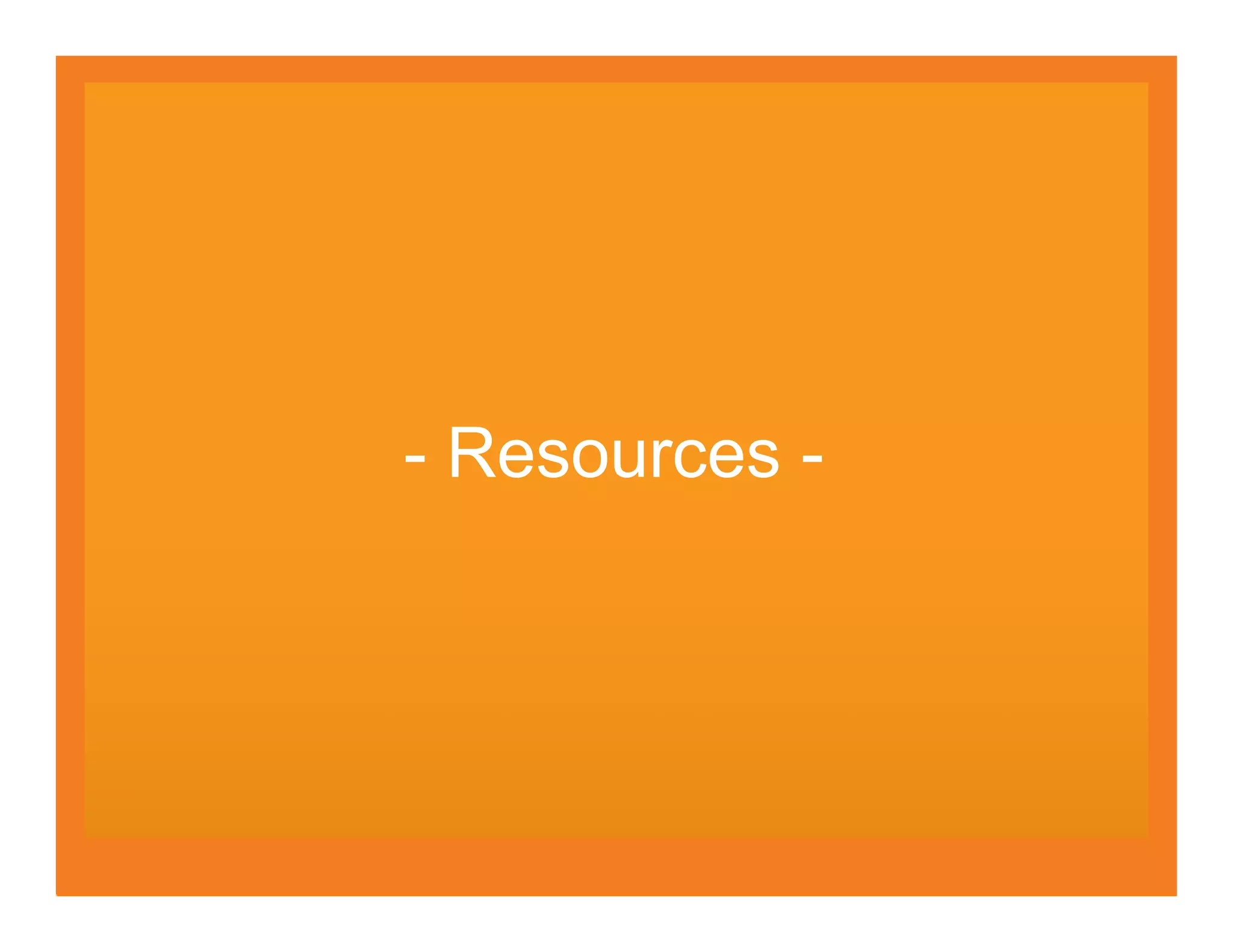 - Resources -
 