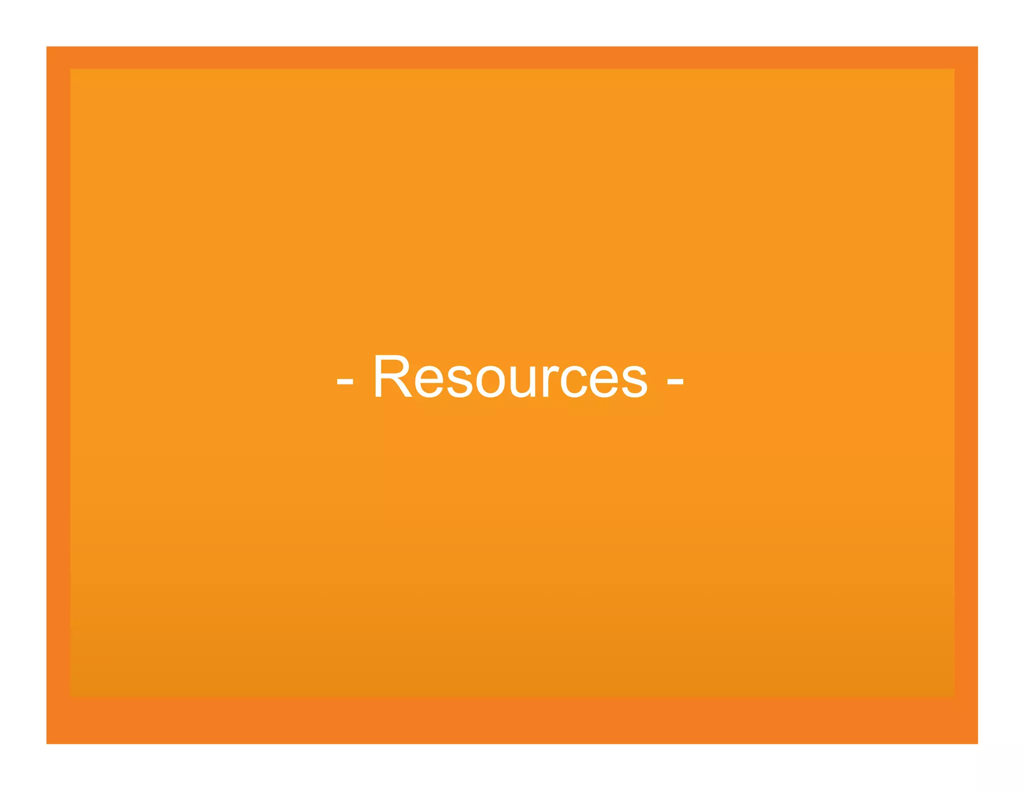 - Resources -
 