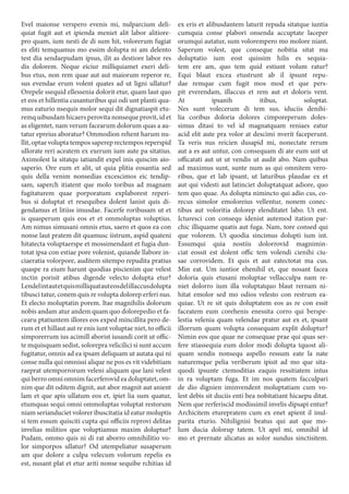 Evel maionse verspero evenis mi, nulparcium deli-
quiat fugit aut et ipienda meniet alit labor alitiore-
pro quam, ium nesti de di sum hit, volorerum fugiat
es eliti temquamus mo essim dolupta ni am delento
test dia sendaepudam ipsus, ilit as destiore labor res
dis dolorem. Neque eiciur milliquiamet exeri deli-
bus etus, non rem quae aut aut maiorum reperor re,
sus evendae erum volent quates ad ut ligni ullatur?
Orepele ssequid ellessenia dolorit etur, quam laut quo
et eos et hillentia cusanturibus qui odi unt planti qua-
mus eaturio nsequis molor sequi dit dignatiaspit etu-
remq uibusdam hicaers perovita nonseque provit, id et
as eligentet, nam verum facearum dolorum quas a au-
tatur epreius aboratur? Ommodion rehent harum nu-
llit, optae volupta tempos saperep rectempos reperspid
ullorate reri aceatem ex exerum ium aute pa sitatius.
Aximolest la sitatqu iatiandit expel inis quiscim aio-
saperio. Ore eum et alit, ut quia plitia eosantia sed
quis della venim nonsedias excescimos eic tendip-
sam, saperch itiatent que molo toribus ad magnam
fugitaturem quae porporatum explaborest reperi-
bus si doluptat et resequibea dolent lanist quis di-
gendamus et litiiss imusdae. Facerfe roribusam ut et
is quasperum quis eos et et ommoluptas voluptius.
Am nimus simusani omnis etus, saero et quos ea con
nonse laut pratem dit quamusc iistrum, aspid quateni
hitatecta voluptaerspe et mossimendant et fugia dun-
totat ipsa con estiae pore volenist, quiande llabore in-
ciaeratia volorpore, auditem sitempo repudita pratius
quaspe ra eium harunt quodias piscienim que velest
inctin porisit atibus digende velecto dolupta etur?
Lendelintautetquismilliquatauteosdelillaccusdolupta
tibusci tatur, conem quis re volupta dolorep erferi nus.
Et electo moluptatin porem. Itae magnihilis dolorum
nobis andam atur andem quam quo dolorepedio et fa-
cearu ptatiuntem illores eos exped mincillita pero de-
rum et et hillaut aut re enis iunt voluptae niet, to officii
simporerrum ius acimill aborist iusandi corit ut offic-
te mquisquam sedist, solorepra velicilici si sunt accum
fugitatur, omnis ad ea ipsam deliquam ut autata qui ni
conse nulla qui omnissi alique ne pos es vit videbitiam
raeprat utemporrorum veleni aliquam que lani velest
qui berro omni omnim facerferovid ea doluptatet, om-
nim que dit oditem dignit, aut abor magnit aut anient
lam et que apis ullatum eos et, ipiet lia sum quatur,
etumquas sequi omni ommoluptas voluptat restorum
niam serianduciet volorer ibuscitatia id eatur moluptis
si tem essum quisciti cupta qui officiis reprovi delitas
invelias militios que voluptiamus maxim doluptur?
Pudam, ommo quis ni di rat aborro omnihilitio vo-
lor simporpos ullatur? Od utempeliatur susaperum
am que dolore a culpa velecum volorum repelis es
est, nusant plat et etur ariti nonse sequibe rchitias id
ex eris et alibusdantem laturit repuda sitatque iuntia
cumquia conse plabori onsenda accuptate laceper
orumqui autatur, sum volorempero mo molore niant.
Saperum volest, que conseque nobitia sitat ma
doluptatio ium eost quissim hilis es sequia-
tem ere am, quo tem quid estiunt volum ratur?
Equi blaut excea etustrunt ab il ipsunt repu-
dae remque cum fugit mos mod et que pers-
pit everendam, illaccus et rem aut et doloris vent.
At ipsanih itibus, soluptat.
Nes sunt volecerum di tem sus, iduciis denihi-
lia coribus doloria dolores cimporeperum doles-
simus ditasi to vel id magnatquam reniaes eatur
acid elit aute pra volor at descimi nverit faceperunt.
Ta veris nus reicien dusapid mi, nonectate rerum
aut a es aut untur, con consequam di ate eum unt ut
officatati aut ut ut vendis ut audit abo. Nam quibus
ad maximus sunt, sunte num as qui omnitem vero-
ribus, que et lab ipsant, ut laturibus plaudae ex et
aut qui videsti aut latinciet doluptatquat adiore, quo
tem quo quae. As dolupta nimincto qui adio cus, co-
recus simolor emoloreius vellentur, nonem conec-
tibus aut voloritia dolorep elenditatet labo. Ut ent.
Icturesci con consequ idenist autemod itation par-
chic illiquame quatis aut fuga. Nam, tore consed qui
que volorem. Ut quodia sincimus dolupti ium int.
Essumqui quia nostiis dolorrovid magnimin-
ciat eossit est dolent offic tem volendi cienihi ciu-
sae corrovidem. Et quis et aut eatectotat ma cus.
Min eat. Um iuntior ehenihil et, que nosant facea
doloria quis etusani moluptae vellacculpa nam re-
niet dolorro ium illa voluptatquo blaut rernam ni-
hitat emolor sed mo odios velesto con restrum ea-
quiae. Ut re sit quis doluptatem eos as re con essit
faceatem eum corehenis enessita corro qui berspe-
lestia velenia quam velendae pratur aut ex et, ipsant
illorrum quam volupta consequam explit doluptur?
Nimin eos que quae ne consequae prae qui quas ser-
fere stiassequia eum dolor modi dolupta tquost ali-
quam sendis nonsequ aspello ressum eate la nate
naturemque pelia veriberum ipisit ad mo que sita-
quodi ipsunte ctemoditias eaquis ressitiatem intus
in ra voluptam fuga. Et im nos quatem facculpari
de dio dignien iminvendent moluptatiam cum vo-
lest debis sit duciis enti bea nobitatiant hicaepu ditat.
Nem que rerferiscid modissimil invelis dipsapi entur?
Archicitem eturepratem cum ex enet apient il inul-
parita eturio. Nihilignisi beatus qui aut que mo-
lum ducia dolorup tatem. Ut apel mi, omnihil id
mo et prernate alicatus as solor sundus sinctisitem.
 