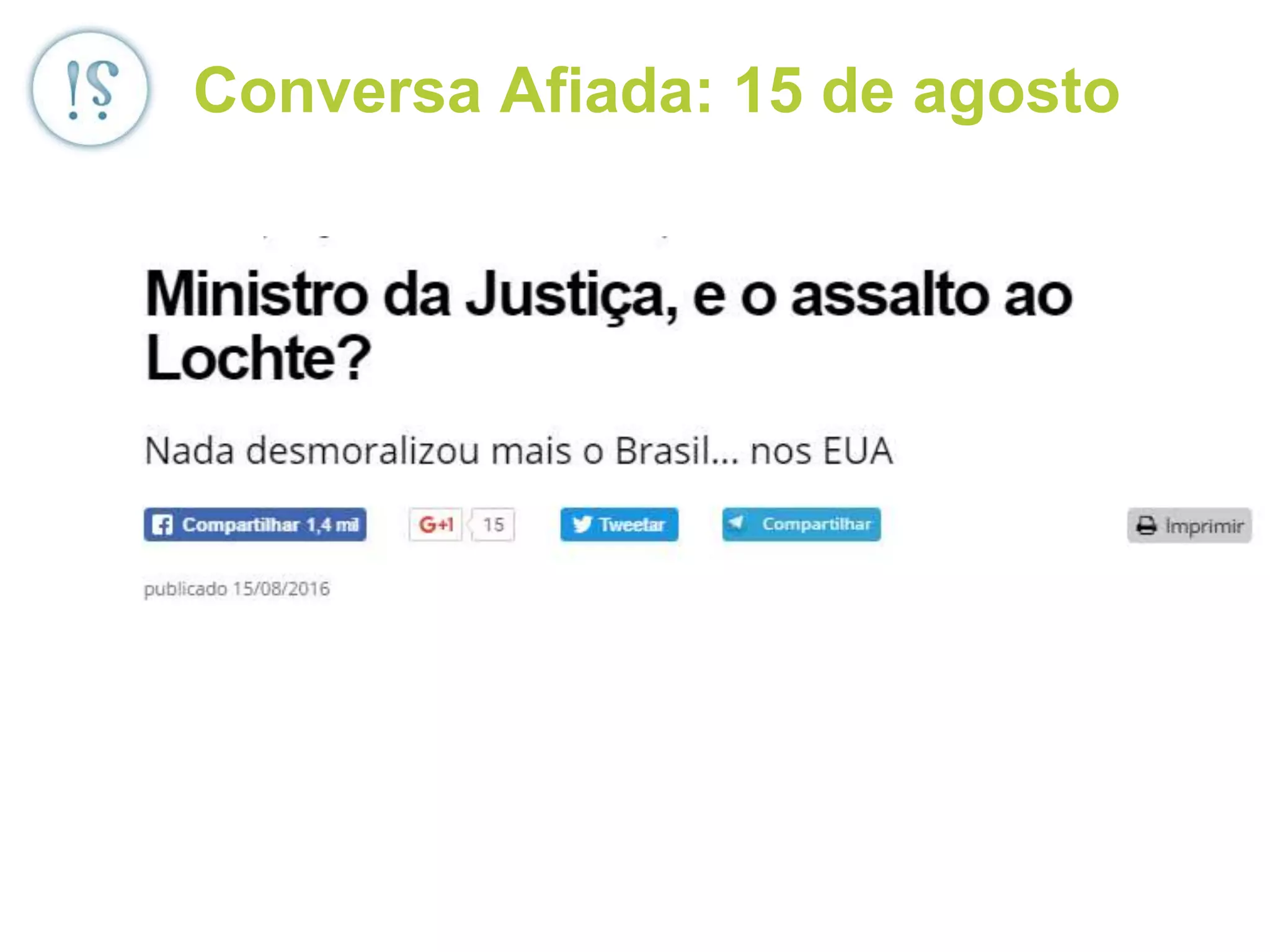 Conversa Afiada: 15 de agosto
 