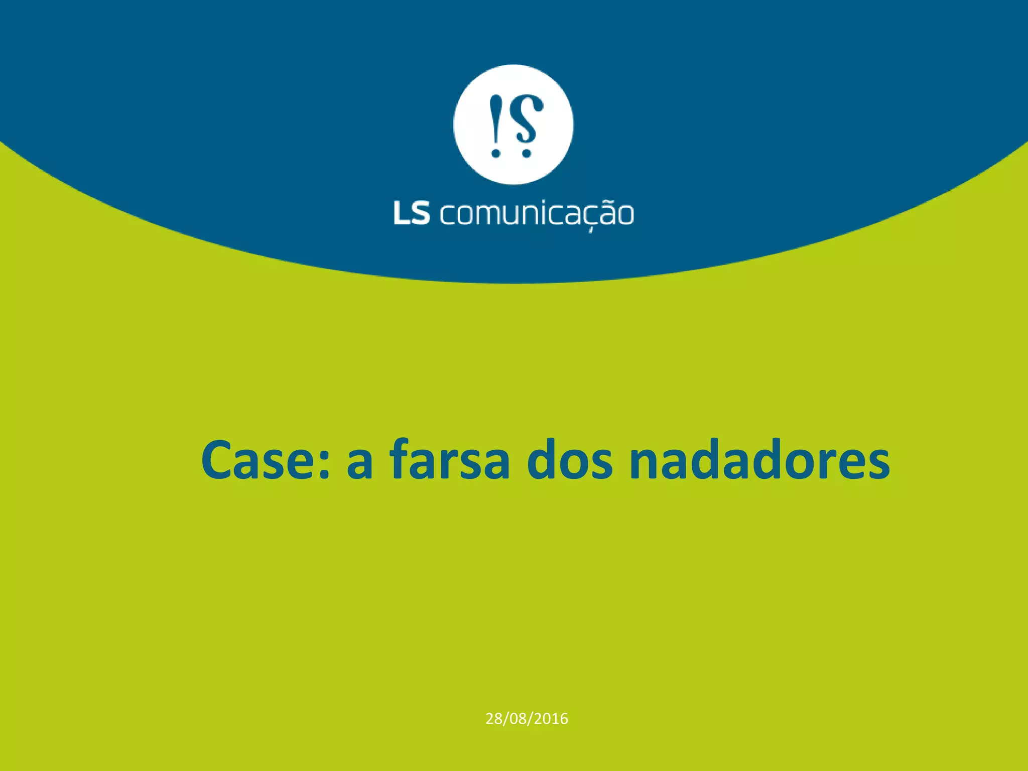 Case: a farsa dos nadadores
28/08/2016
 
