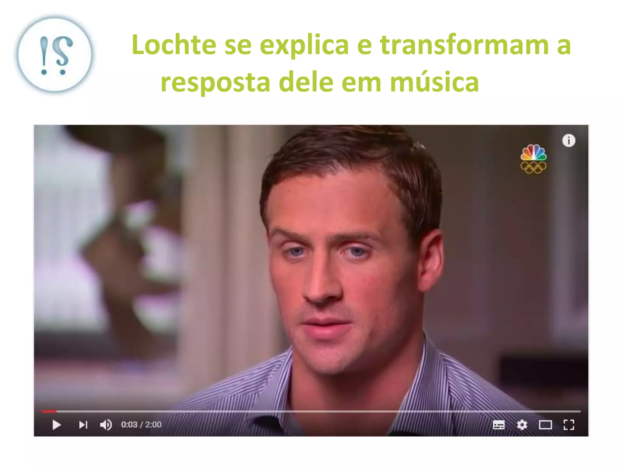 Lochte se explica e transformam a
resposta dele em música
 