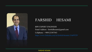 FARSHID HESAMI
FARSHID HESAMI
Email Address : farshidhesami@gmail.com
BIW EXPERT ENGINEER
https://www.linkedin.com/in/farshid-hesami-33a09529/
Cellphone : +989123387563
 