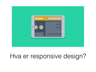 Hva er responsive design?
 