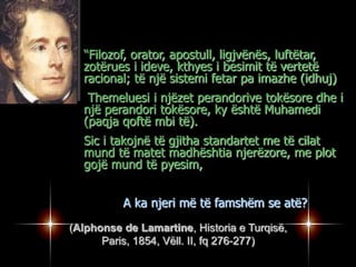 MAHATMA GANDHIDuke folur për karakterin e Muhammadit (paqja qoftë mbi të) thotë:“Doja të njihja më të mirin, atë që mbahet sot padiskutim në zemrat e miliona njerëzve…