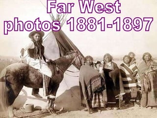 Far West photos 1881-1897 