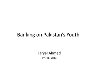 Faryal Ahmed
8th Feb, 2013
 