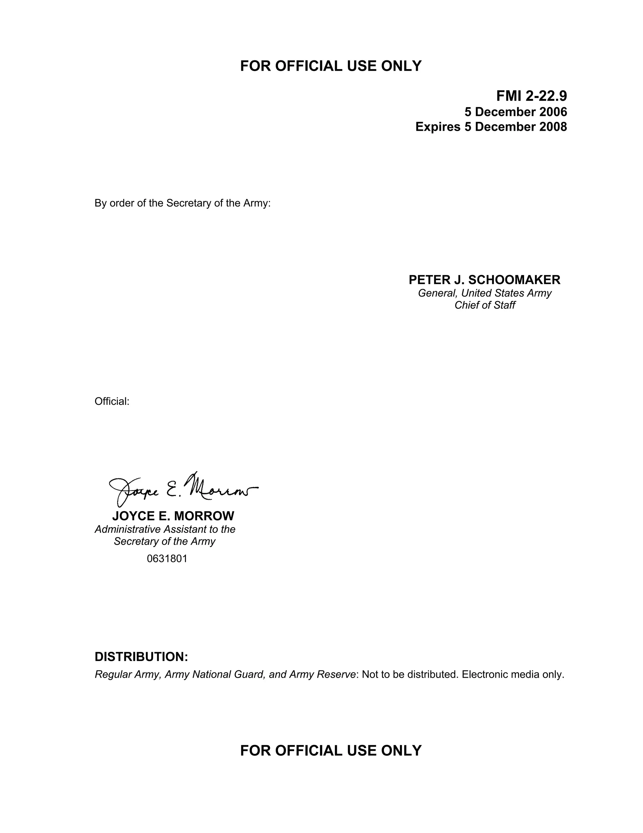 FOR OFFICIAL USE ONLY
FOR OFFICIAL USE ONLY
FMI 2-22.9
5 December 2006
Expires 5 December 2008
By order of the Secretary of the Army:
PETER J. SCHOOMAKER
General, United States Army
Chief of Staff
Official:
JOYCE E. MORROW
Administrative Assistant to the
Secretary of the Army
0631801
DISTRIBUTION:
Regular Army, Army National Guard, and Army Reserve: Not to be distributed. Electronic media only.
 
