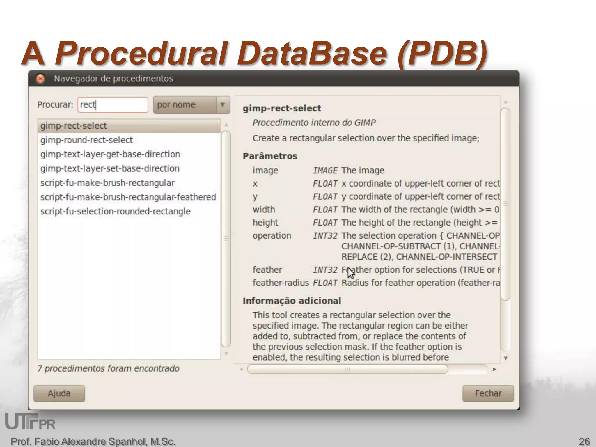 A Procedural DataBase (PDB)Prof. Fabio Alexandre Spanhol, M.Sc.26