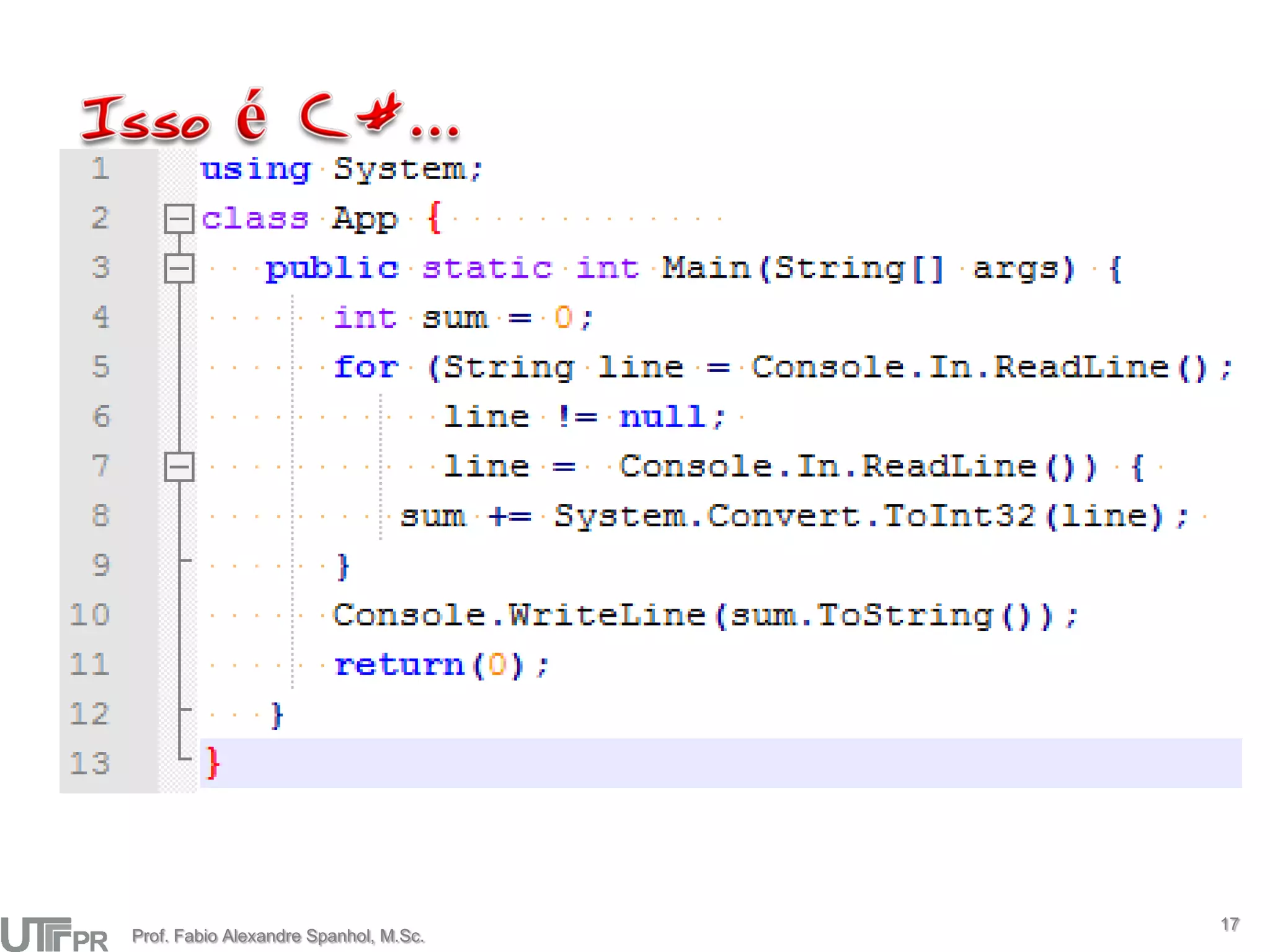 17
Prof. Fabio Alexandre Spanhol, M.Sc.
 