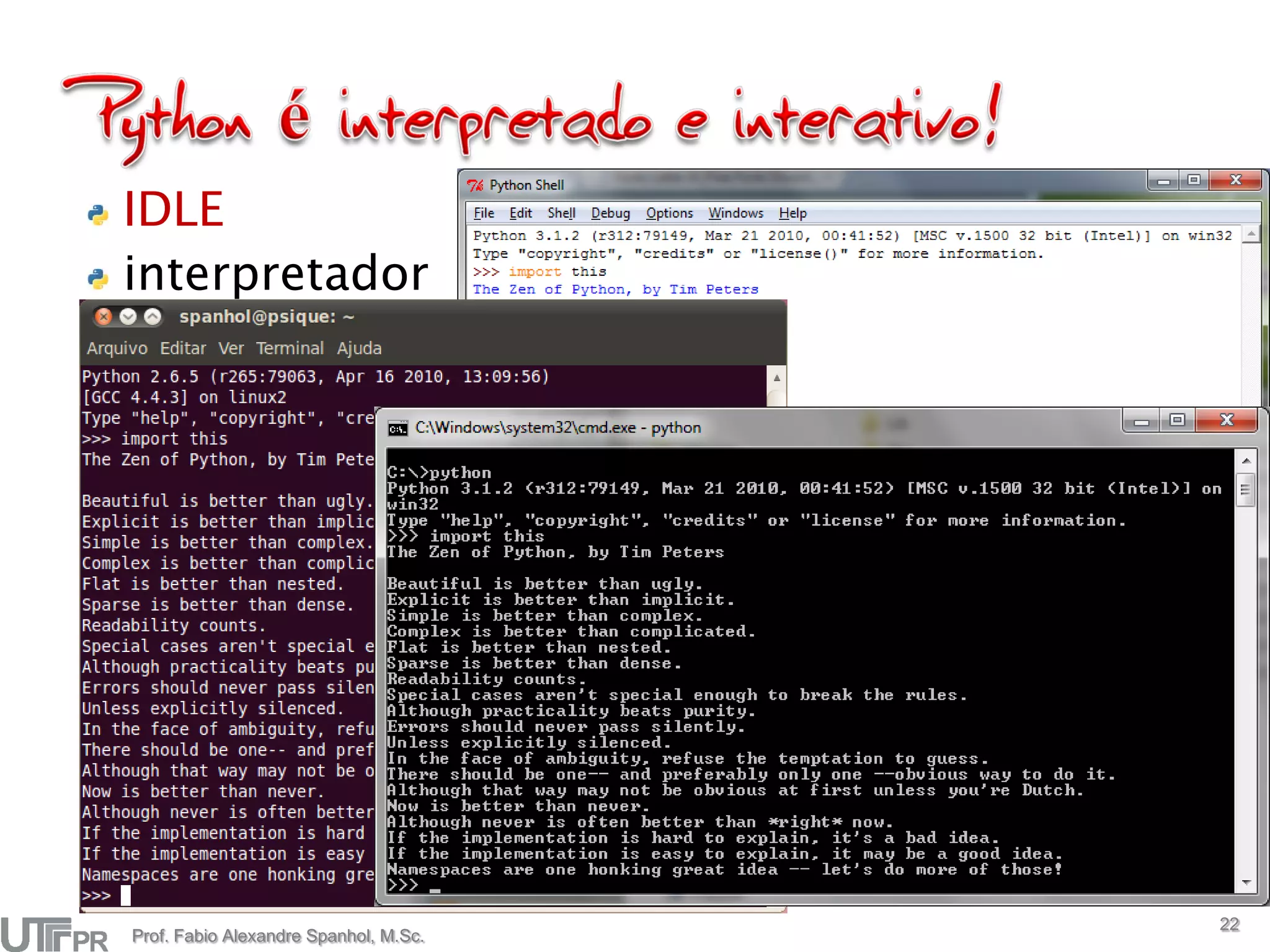 IDLE
interpretador




                                       22
Prof. Fabio Alexandre Spanhol, M.Sc.
 