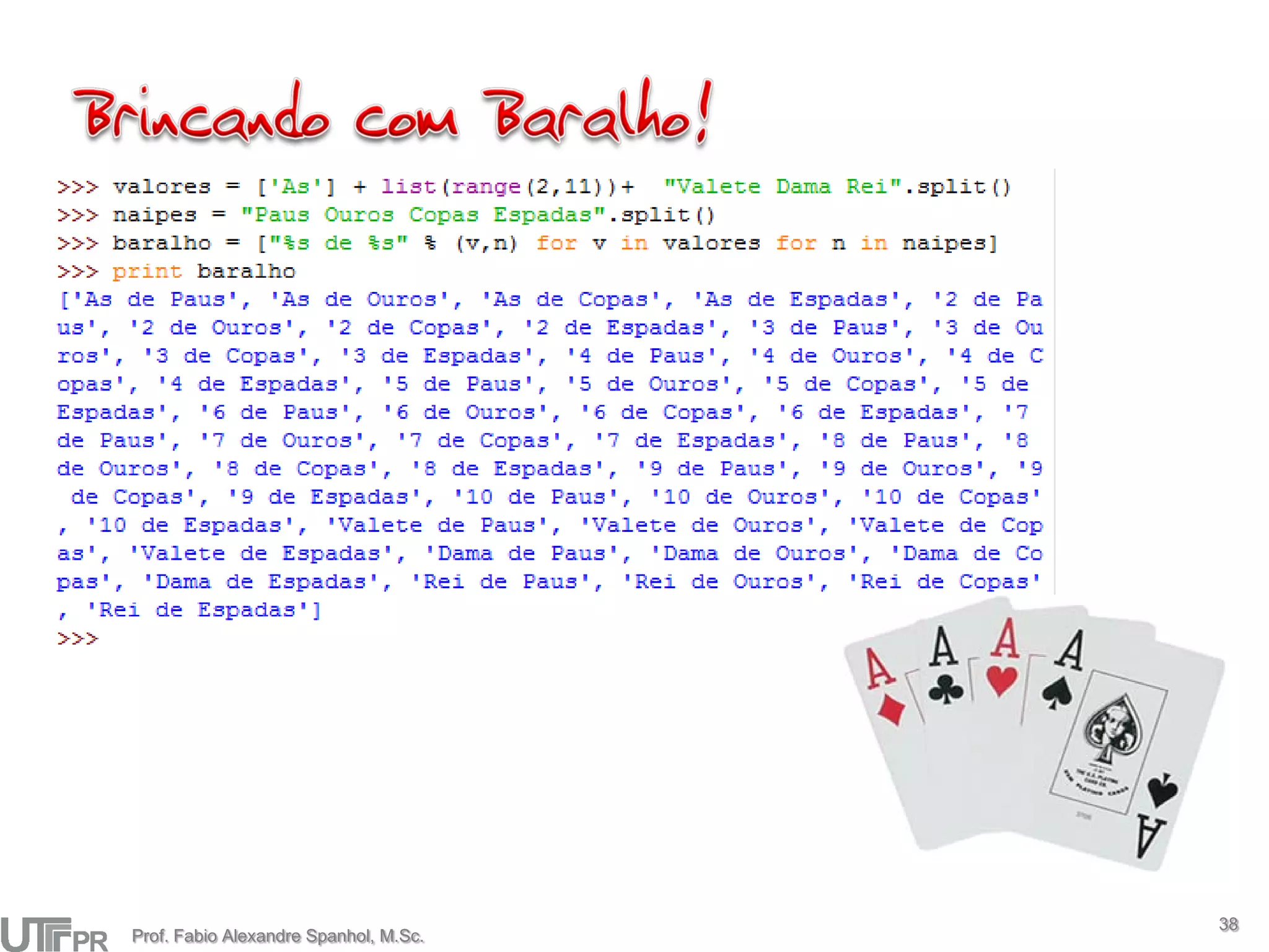 38
Prof. Fabio Alexandre Spanhol, M.Sc.
 