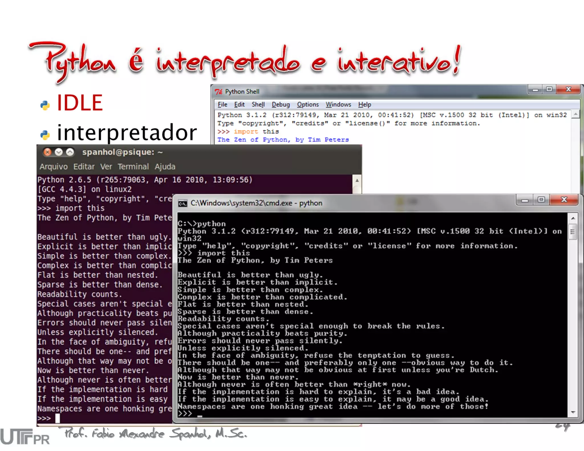 IDLE
interpretador




Prof. Fabio Alexandre Spanhol, M.Sc.
                                       24
 