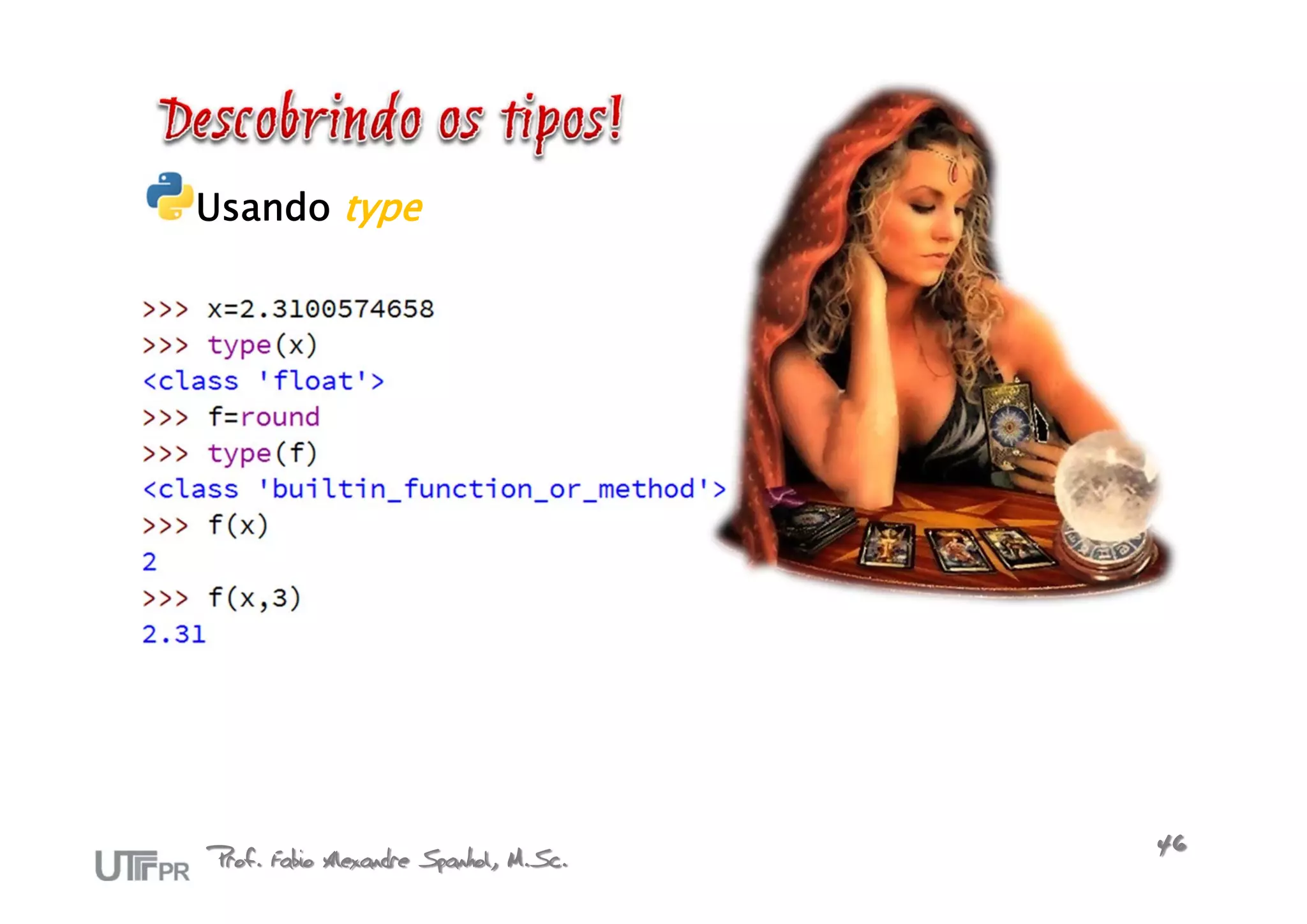 Usando type




Prof. Fabio Alexandre Spanhol, M.Sc.   46
 