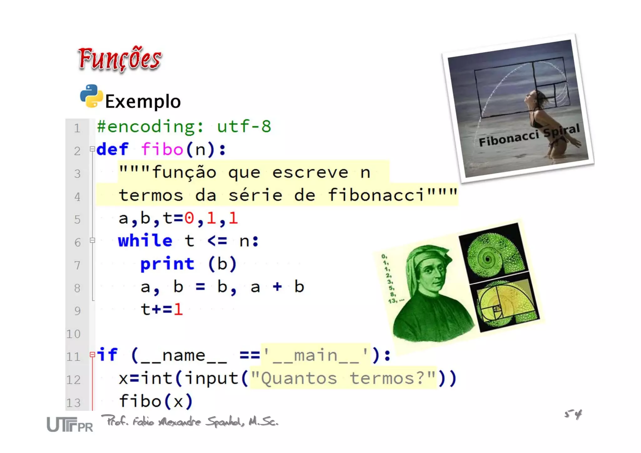Exemplo




Prof. Fabio Alexandre Spanhol, M.Sc.   54
 