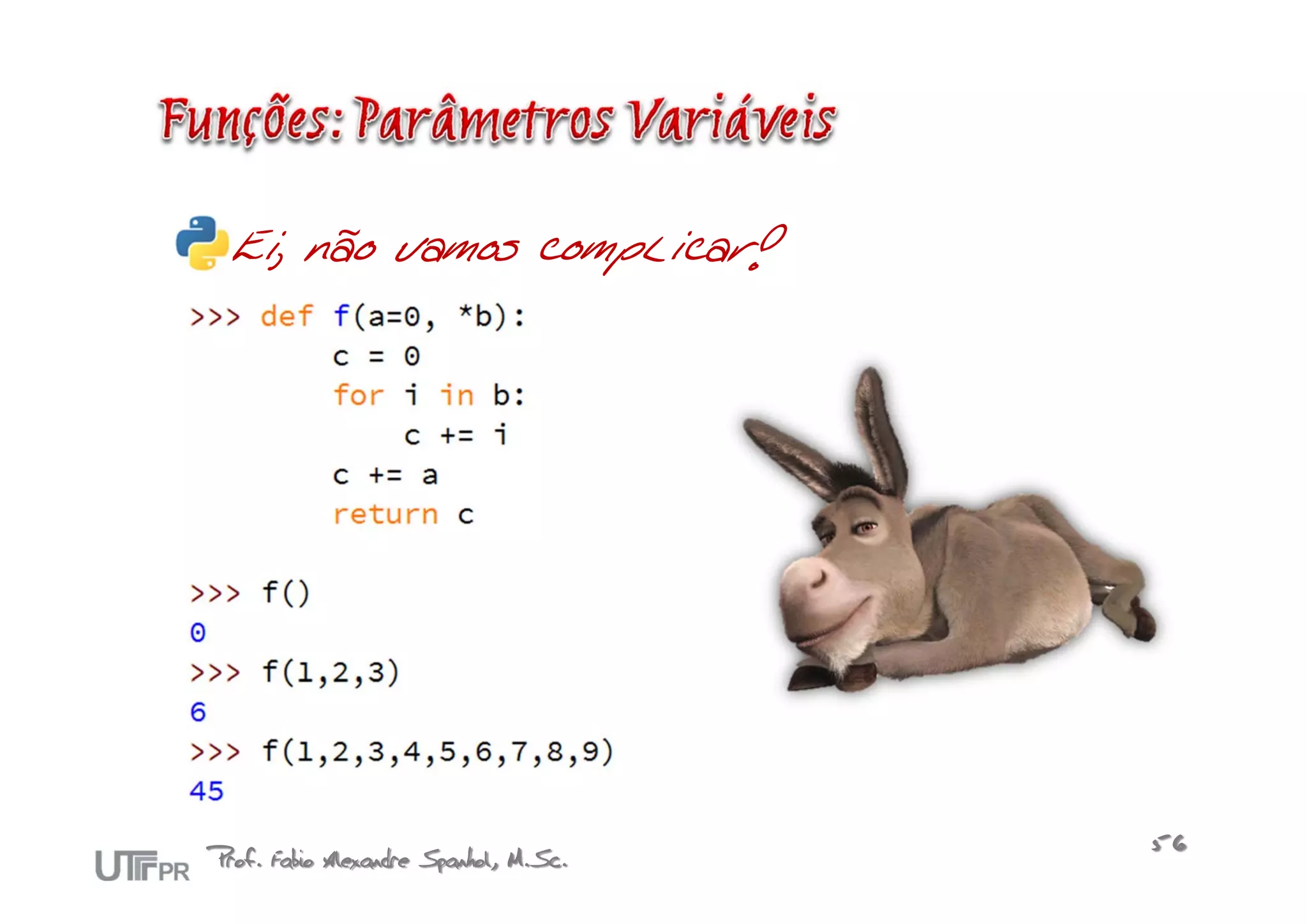 Ei, não vamos complicar!




Prof. Fabio Alexandre Spanhol, M.Sc.   56
 
