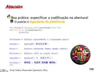 Boa prática: especificar a codificação na abertura!
O padrão é dependente da plataforma
 