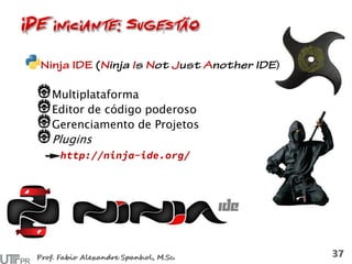 )
Multiplataforma
Editor de código poderoso
Gerenciamento de Projetos
Plugins
 