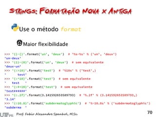Use o método
Maior flexibilidade
 