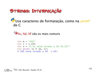 Use caracteres de formatação, como na printf
de C

  %s, %d, %f são os mais comuns
 