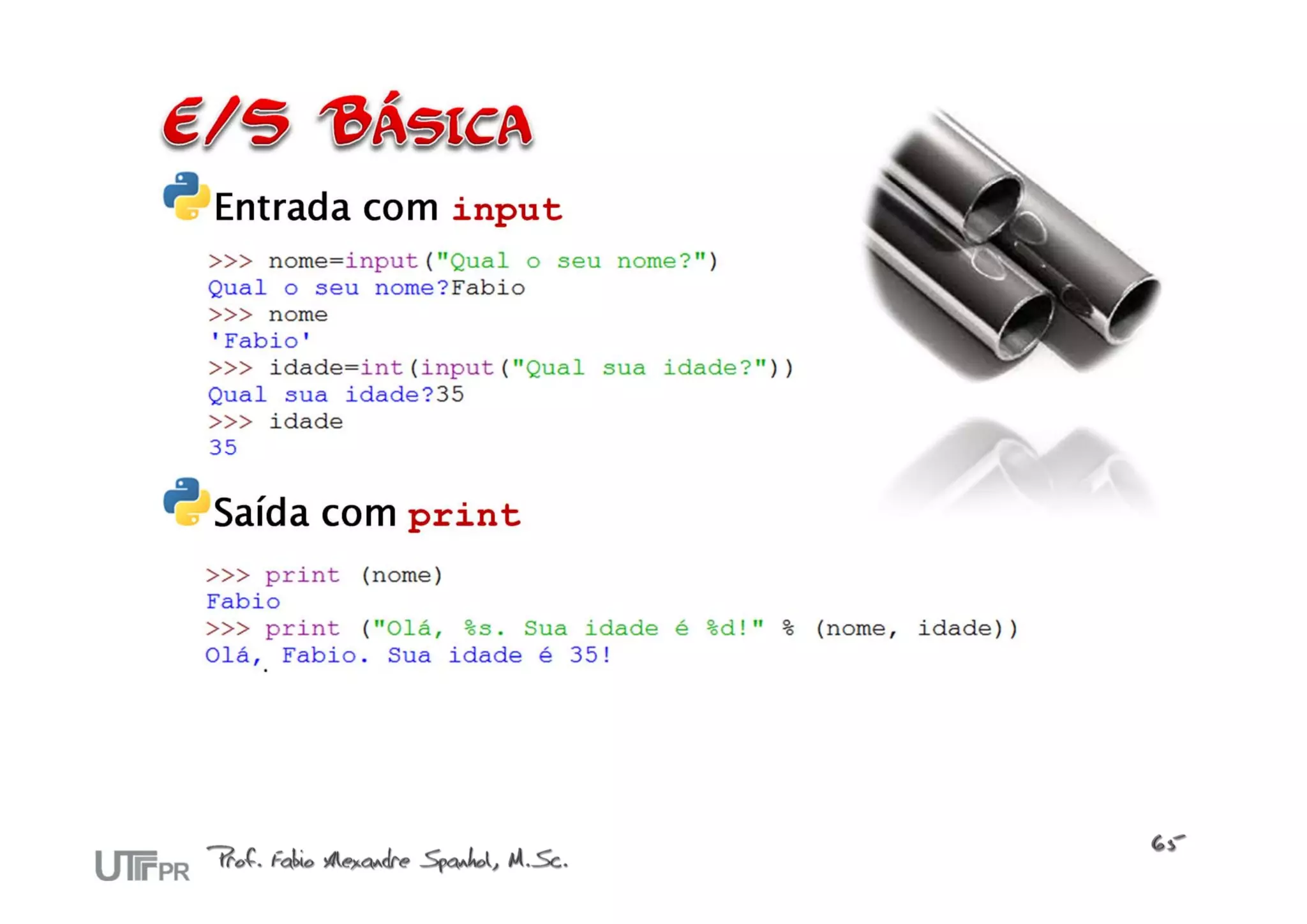 Entrada com input




Saída com print
 
