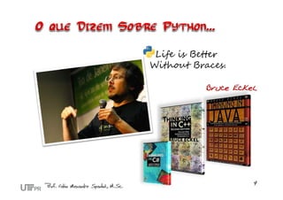 Life is Better
Without Braces.

           Bruce Eckel
 