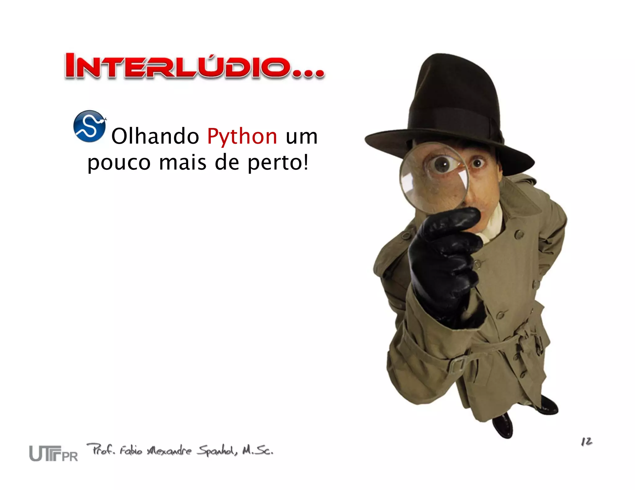 Olhando Python um
pouco mais de perto!
 