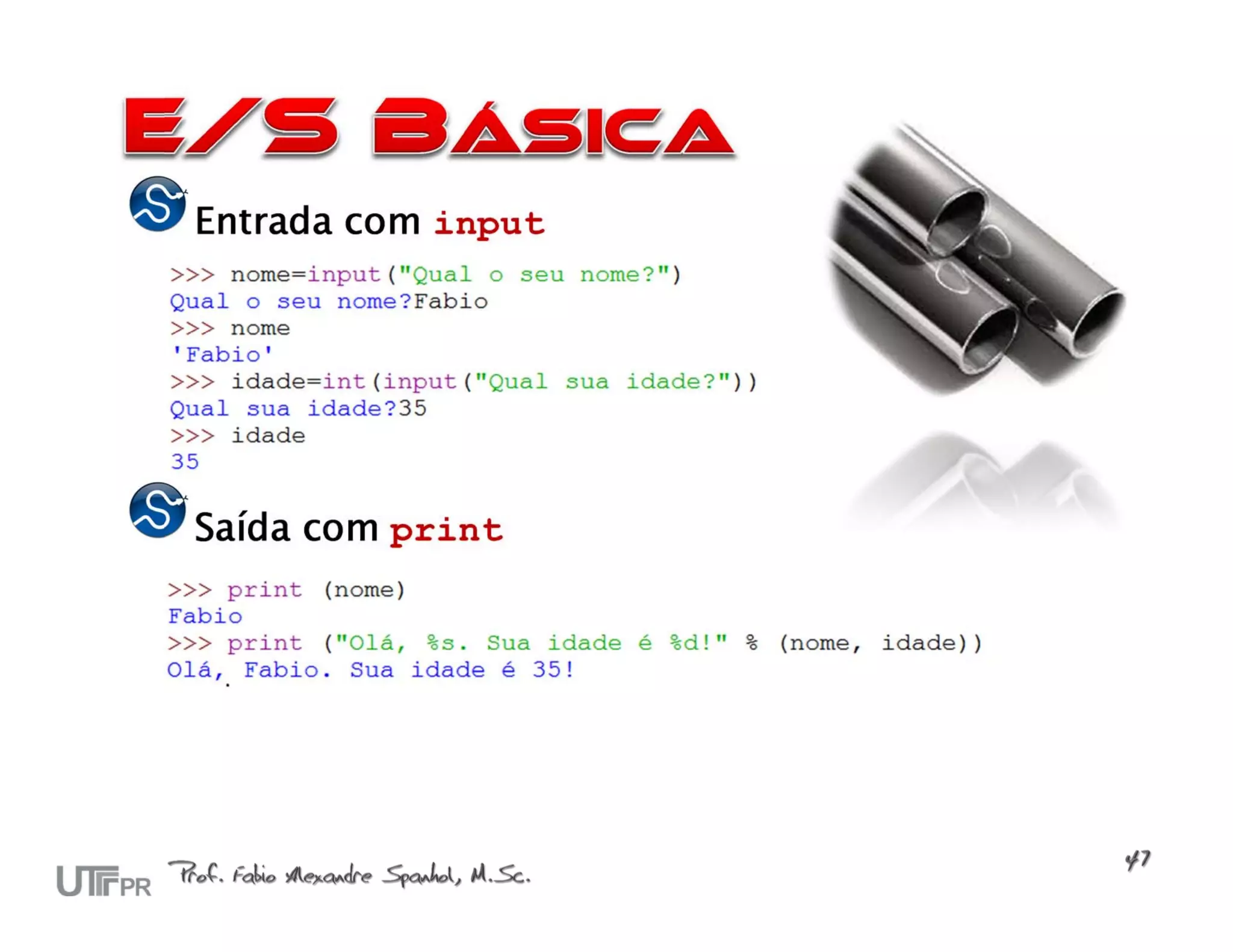 Entrada com input




Saída com print
 