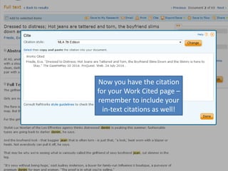 Use tools to print, email it
to yourself, download or
cite the article.
Now you have the citation
for your Work Cited page –
remember to include your
in-text citations as well!
 